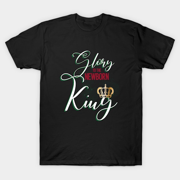 Glory To The Newborn King God Lover Jesus Nativity T-Shirt by teesinc